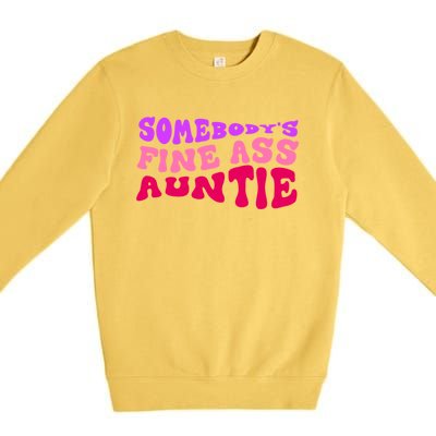 Funny Somebodys Fine Ass Auntie Cute Aunt Mom Saying Quote Funny Gift Premium Crewneck Sweatshirt