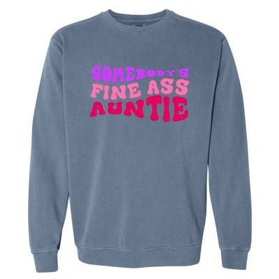 Funny Somebodys Fine Ass Auntie Cute Aunt Mom Saying Quote Funny Gift Garment-Dyed Sweatshirt