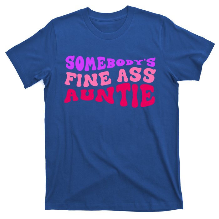 Funny Somebodys Fine Ass Auntie Cute Aunt Mom Saying Quote Funny Gift T-Shirt