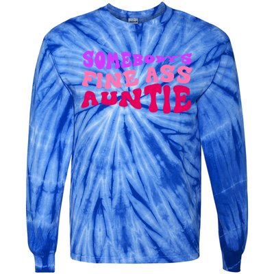 Funny Somebodys Fine Ass Auntie Cute Aunt Mom Saying Quote Funny Gift Tie-Dye Long Sleeve Shirt