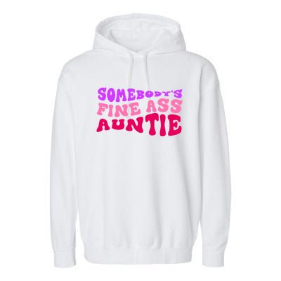 Funny Somebodys Fine Ass Auntie Cute Aunt Mom Saying Quote Funny Gift Garment-Dyed Fleece Hoodie