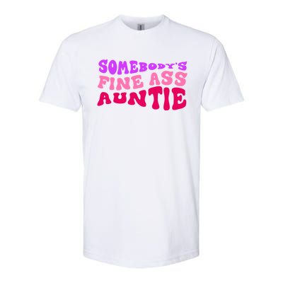 Funny Somebodys Fine Ass Auntie Cute Aunt Mom Saying Quote Funny Gift Softstyle CVC T-Shirt