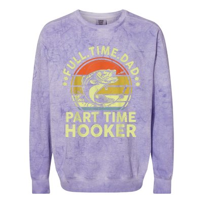 Fishing Shirts Full Time Dad Part Time Hooker Funny Bass Dad Colorblast Crewneck Sweatshirt