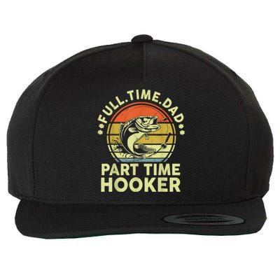 Fishing Shirts Full Time Dad Part Time Hooker Funny Bass Dad Wool Snapback Cap