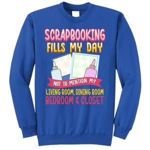 Funny Scrapbooking Fills My Days My House And My Life Gift Sweatshirt