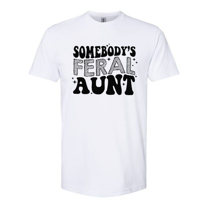 Funny SomebodyS Feral Aunt Cool Aunt Feral Aunt Aunts Gift Aunts Birthday Gi Softstyle CVC T-Shirt