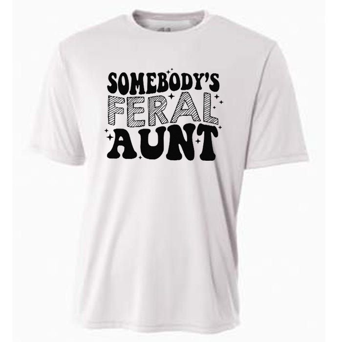 Funny SomebodyS Feral Aunt Cool Aunt Feral Aunt Aunts Gift Aunts Birthday Gi Cooling Performance Crew T-Shirt