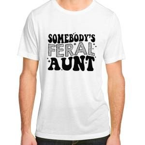 Funny SomebodyS Feral Aunt Cool Aunt Feral Aunt Aunts Gift Aunts Birthday Gi Adult ChromaSoft Performance T-Shirt