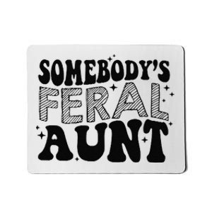 Funny SomebodyS Feral Aunt Cool Aunt Feral Aunt Aunts Gift Aunts Birthday Gi Mousepad