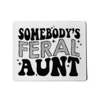 Funny SomebodyS Feral Aunt Cool Aunt Feral Aunt Aunts Gift Aunts Birthday Gi Mousepad