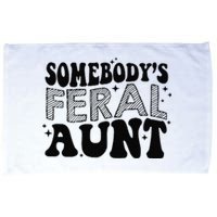 Funny SomebodyS Feral Aunt Cool Aunt Feral Aunt Aunts Gift Aunts Birthday Gi Microfiber Hand Towel