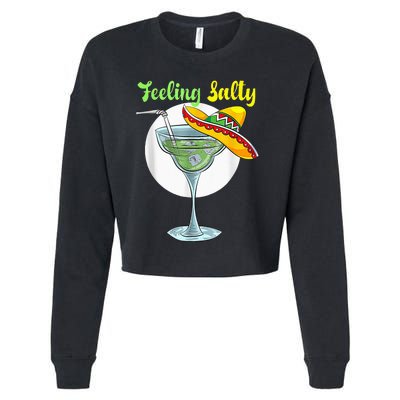 Feeling Salty Funny Margarita Drinking Mexican Cinco De Mayo Cropped Pullover Crew