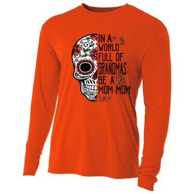 Funny Skull Flower In A World Full Of Grandmas Be A Momfunny Giftmom Gift Cooling Performance Long Sleeve Crew