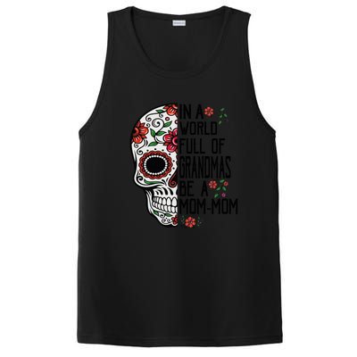 Funny Skull Flower In A World Full Of Grandmas Be A Momfunny Giftmom Gift PosiCharge Competitor Tank