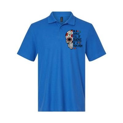 Funny Skull Flower In A World Full Of Grandmas Be A Momfunny Giftmom Gift Softstyle Adult Sport Polo