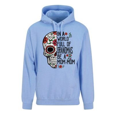 Funny Skull Flower In A World Full Of Grandmas Be A Momfunny Giftmom Gift Unisex Surf Hoodie