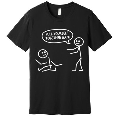 Funny Stick Figure Joke Pull Yourself Together Man Premium T-Shirt