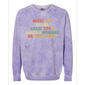 Funny Sorry For Having Great Tits And Correct Opinions On Everything Funny Shirt Colorblast Crewneck Sweatshirt