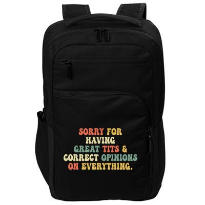 Funny Sorry For Having Great Tits And Correct Opinions On Everything Funny Shirt Impact Tech Backpack