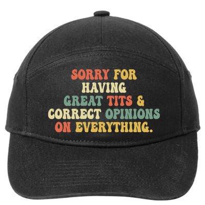 Funny Sorry For Having Great Tits And Correct Opinions On Everything Funny Shirt 7-Panel Snapback Hat