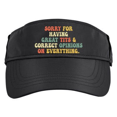 Funny Sorry For Having Great Tits And Correct Opinions On Everything Funny Shirt Adult Drive Performance Visor