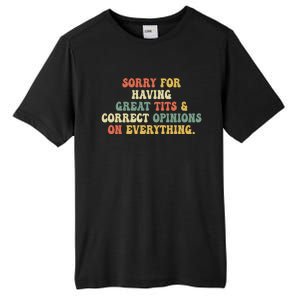 Funny Sorry For Having Great Tits And Correct Opinions On Everything Funny Shirt Tall Fusion ChromaSoft Performance T-Shirt