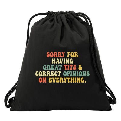 Funny Sorry For Having Great Tits And Correct Opinions On Everything Funny Shirt Drawstring Bag