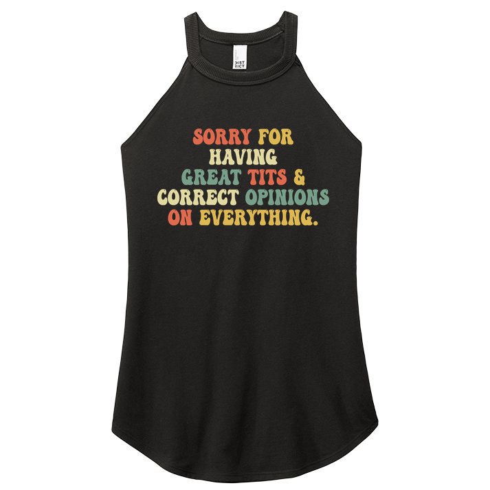 Funny Sorry For Having Great Tits And Correct Opinions On Everything Funny Shirt Women's Perfect Tri Rocker Tank