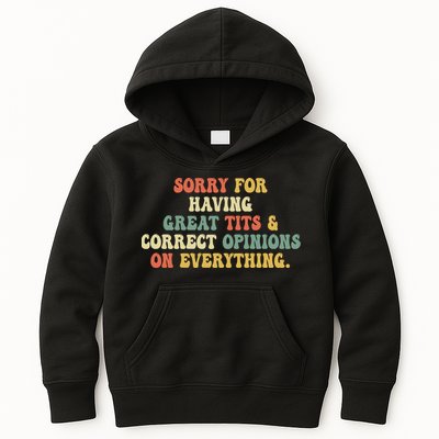 Funny Sorry For Having Great Tits And Correct Opinions On Everything Funny Shirt Kids Hoodie