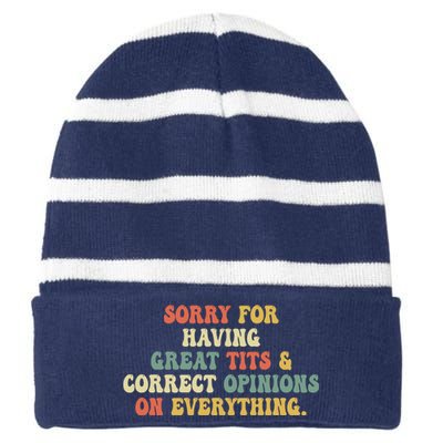 Funny Sorry For Having Great Tits And Correct Opinions On Everything Funny Shirt Striped Beanie with Solid Band