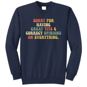 Funny Sorry For Having Great Tits And Correct Opinions On Everything Funny Shirt Sweatshirt