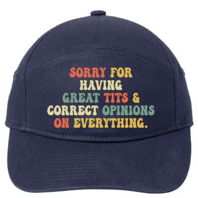 Funny Sorry For Having Great Tits And Correct Opinions On Everything Funny Shirt 7-Panel Snapback Hat