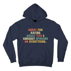 Funny Sorry For Having Great Tits And Correct Opinions On Everything Funny Shirt Tall Hoodie