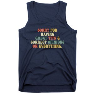 Funny Sorry For Having Great Tits And Correct Opinions On Everything Funny Shirt Tank Top