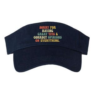 Funny Sorry For Having Great Tits And Correct Opinions On Everything Funny Shirt Valucap Bio-Washed Visor