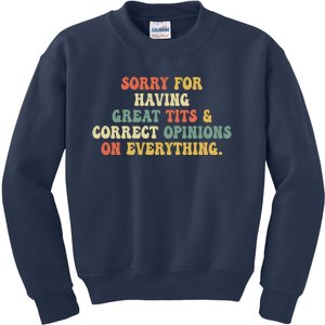 Funny Sorry For Having Great Tits And Correct Opinions On Everything Funny Shirt Kids Sweatshirt