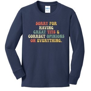 Funny Sorry For Having Great Tits And Correct Opinions On Everything Funny Shirt Kids Long Sleeve Shirt