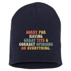 Funny Sorry For Having Great Tits And Correct Opinions On Everything Funny Shirt Short Acrylic Beanie