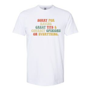 Funny Sorry For Having Great Tits And Correct Opinions On Everything Funny Shirt Softstyle CVC T-Shirt