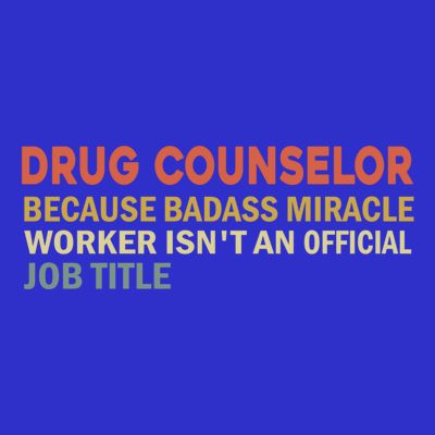 Fun Saying Funny Drug Counselor Humor Vintage Gift T-Shirt
