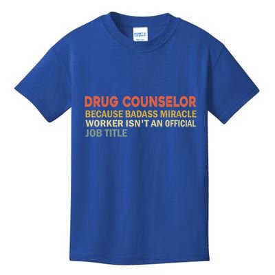 Fun Saying Funny Drug Counselor Humor Vintage Gift Kids T-Shirt