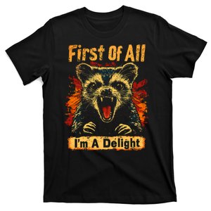 Funny Sarcastic First Of All Im A Delight Meme T-Shirt