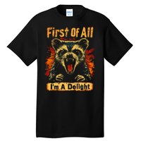 Funny Sarcastic First Of All Im A Delight Meme Tall T-Shirt