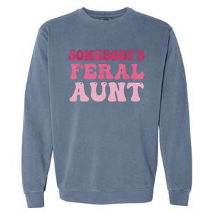 Funny Somebody's Feral Aunt Groovy For Mom Mother's Day Garment-Dyed Sweatshirt