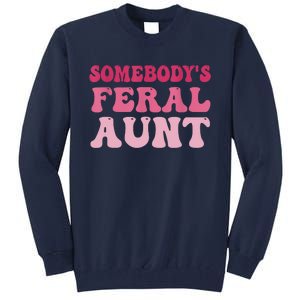 Funny Somebody's Feral Aunt Groovy For Mom Mother's Day Tall Sweatshirt