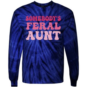 Funny Somebody's Feral Aunt Groovy For Mom Mother's Day Tie-Dye Long Sleeve Shirt