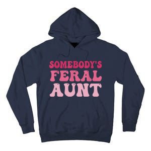 Funny Somebody's Feral Aunt Groovy For Mom Mother's Day Tall Hoodie