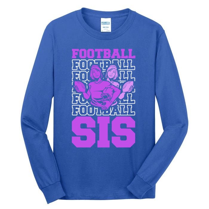 Football Sis Footballer Player American Football Sister Cute Gift Tall Long Sleeve T-Shirt