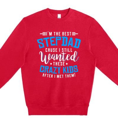 Funny Step Fathers I'm The Best Stepdad Step Dads Stepdads Gift Premium Crewneck Sweatshirt