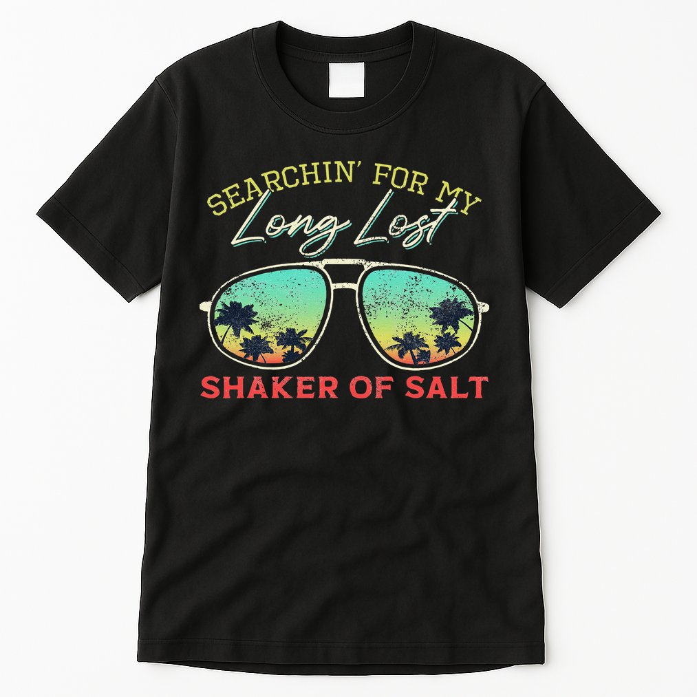 Funny Searching For My Long Lost Shaker Of Salt Shaker Tall T-Shirt